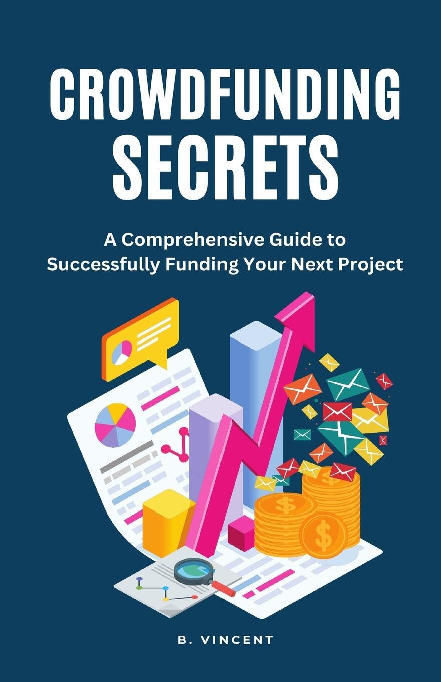 Cover: 9781648305092 | Crowdfunding Secrets | B. Vincent | Taschenbuch | Paperback | Englisch