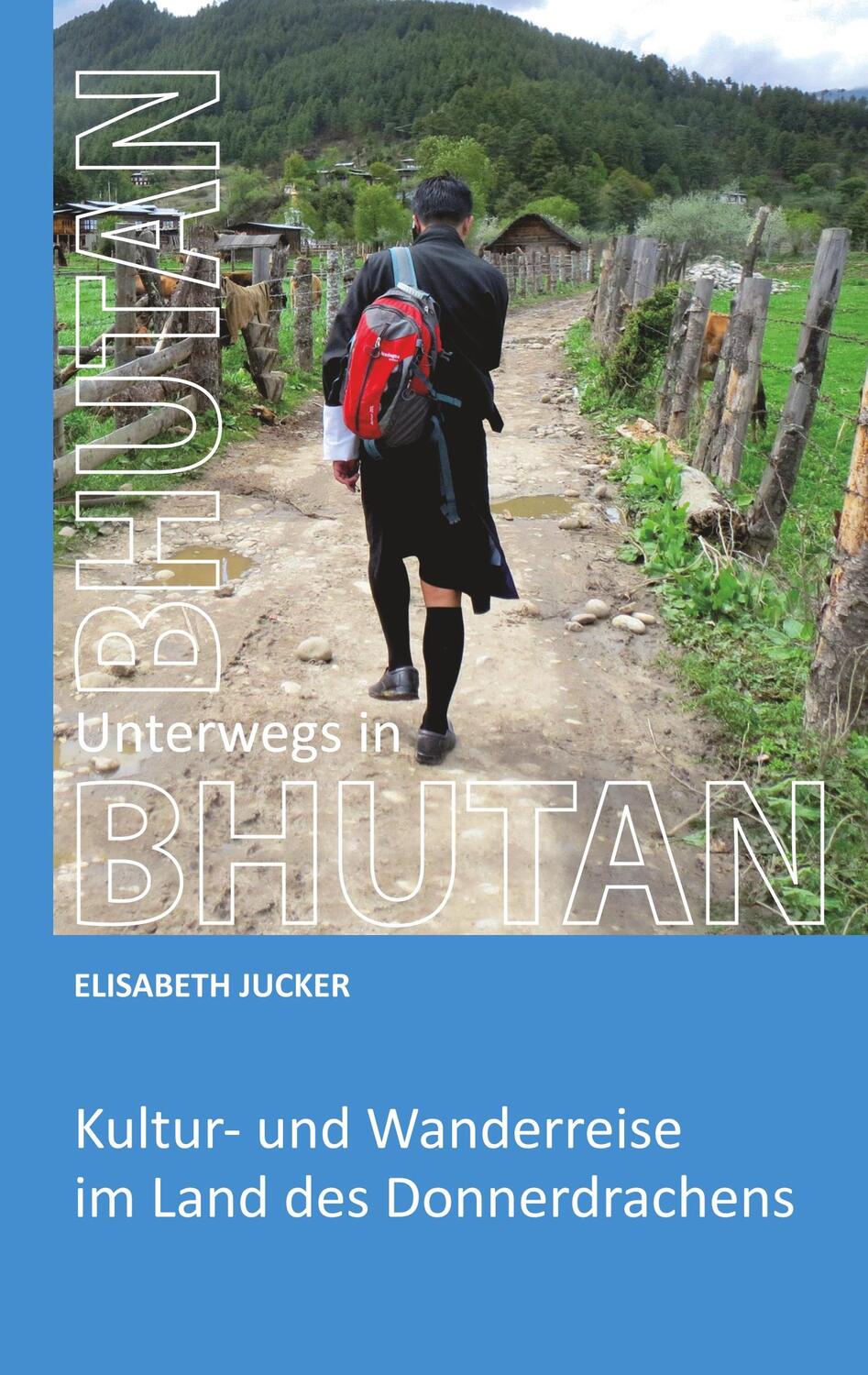 Cover: 9783746947525 | Unterwegs in Bhutan | Elisabeth Jucker | Taschenbuch | tredition
