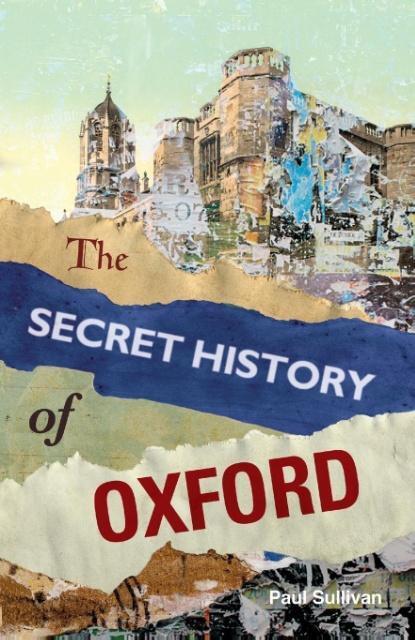 Cover: 9780752499567 | The Secret History of Oxford | Paul Sullivan | Taschenbuch | Englisch