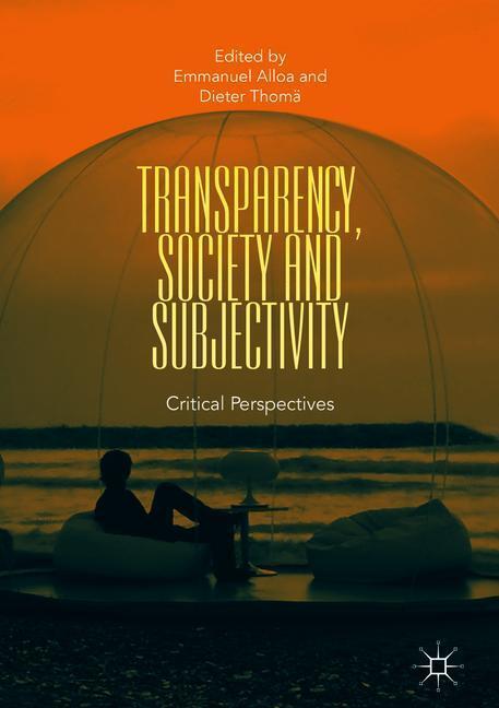 Cover: 9783319771601 | Transparency, Society and Subjectivity | Critical Perspectives | Buch