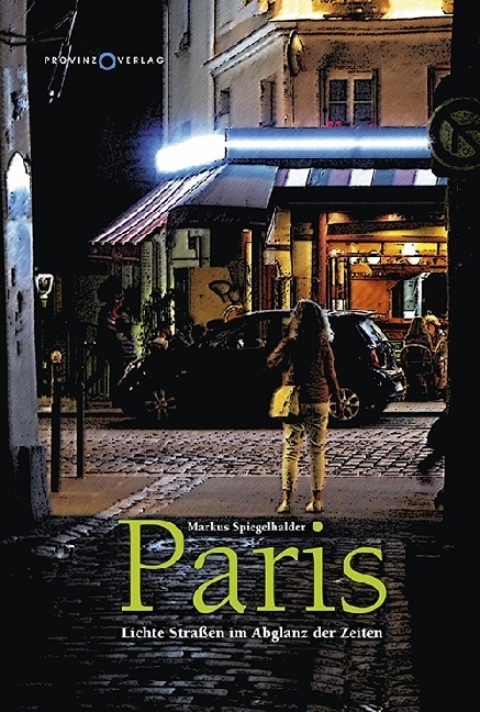 Cover: 9788899444082 | Paris | Lichte Straßen im Abglanz der Zeiten | Markus Spiegelhalder