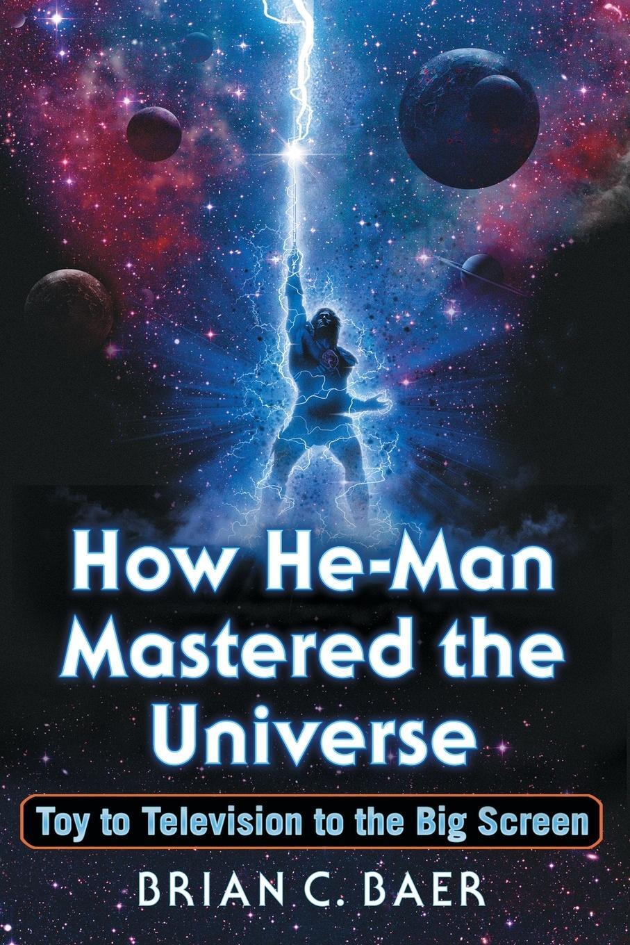 Cover: 9781476665900 | How He-Man Mastered the Universe | Toy to Television to the Big Screen