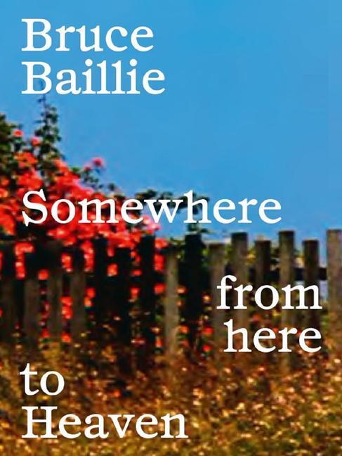 Cover: 9788418934452 | Bruce Baillie: Somewhere from Here to Heaven | Bruce Baillie (u. a.)