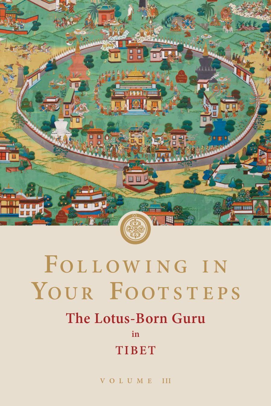Cover: 9781732871755 | Following in Your Footsteps, Volume III: The Lotus-Born Guru in Tibet