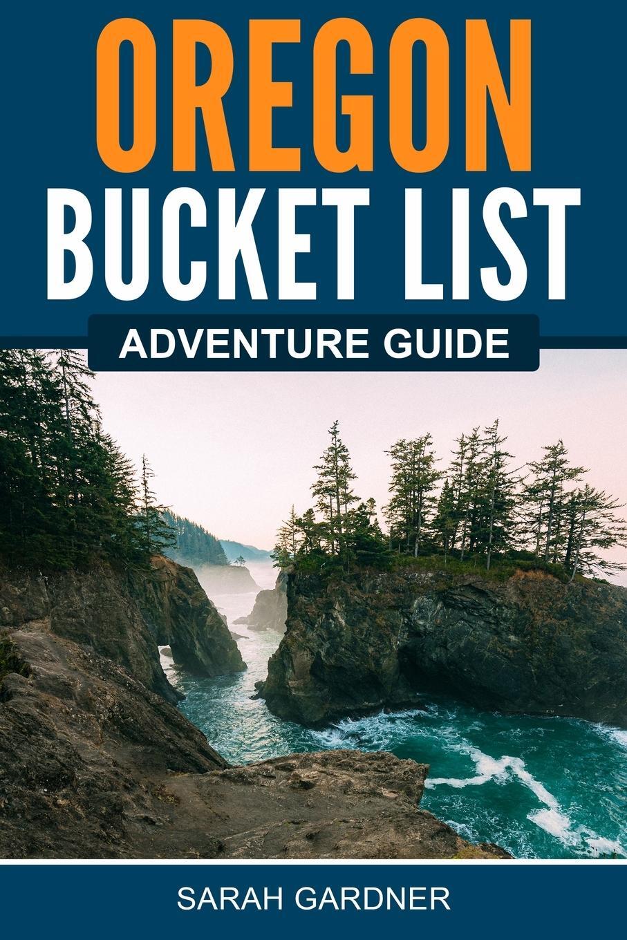 Cover: 9781957590165 | Oregon Bucket List Adventure Guide | Sarah Gardner | Taschenbuch