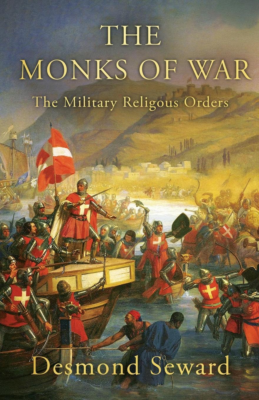 Cover: 9781839013522 | The Monks of War | The Military Religious Orders | Desmond Seward