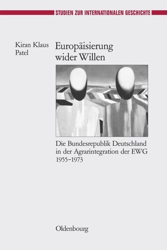 Cover: 9783486591460 | Europäisierung wider Willen | Kiran Klaus Patel | Buch | ISSN | 564 S.