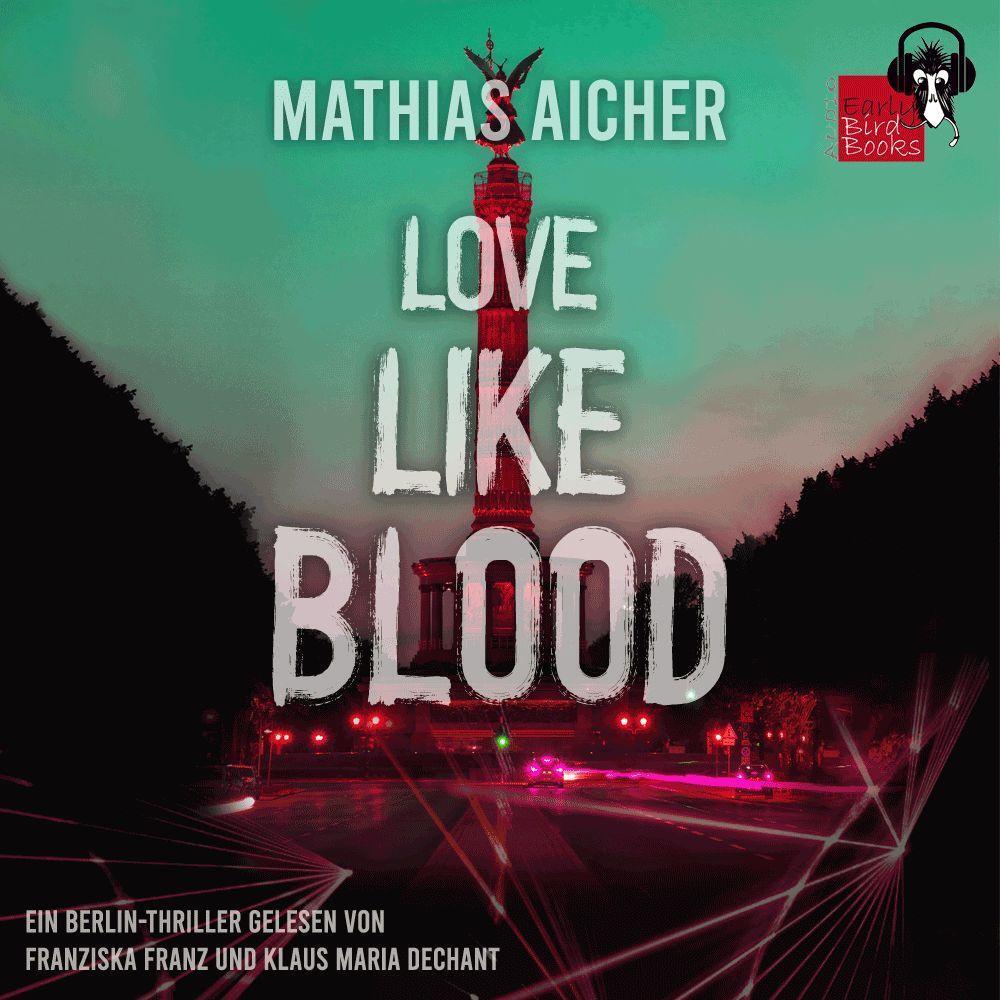 Cover: 9783985760275 | LOVE LIKE BLOOD | Ein Berlinthriller | Aicher Mathias | MP3 | Deutsch