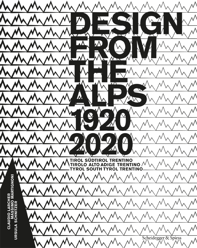 Cover: 9783858816498 | Design from the Alps 1920-2020 | Tirol Südtirol Trentino | Buch | 2019
