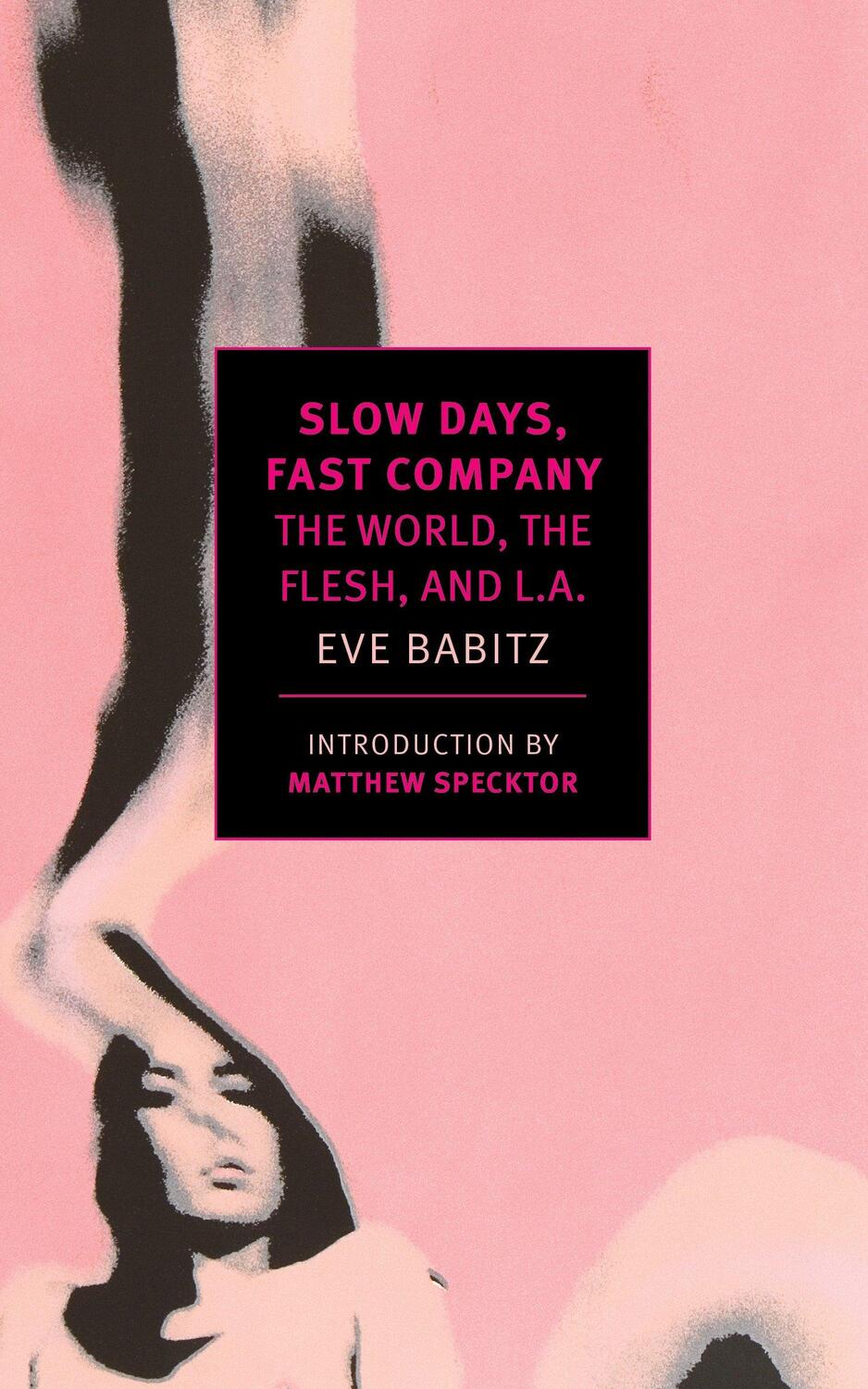 Cover: 9781681370088 | Slow Days, Fast Company | The World, The Flesh, and L.A. | Eve Babitz