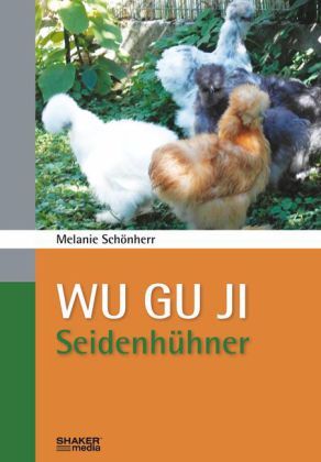 Cover: 9783868587418 | Wu Gu Ji | Seidenhühner | Melanie Schönherr | Taschenbuch | 74 S.