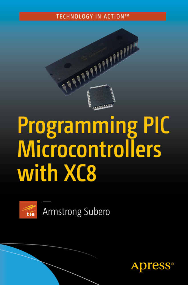 Cover: 9781484232729 | Programming PIC Microcontrollers with XC8 | Armstrong Subero | Buch