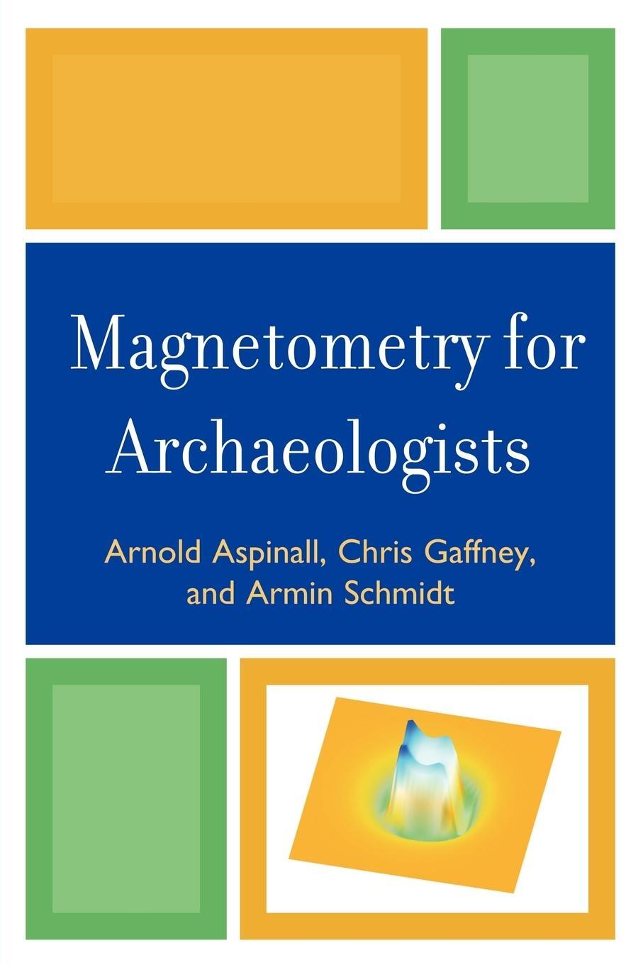 Cover: 9780759113480 | Magnetometry for Archaeologists | Arnold Aspinall (u. a.) | Buch