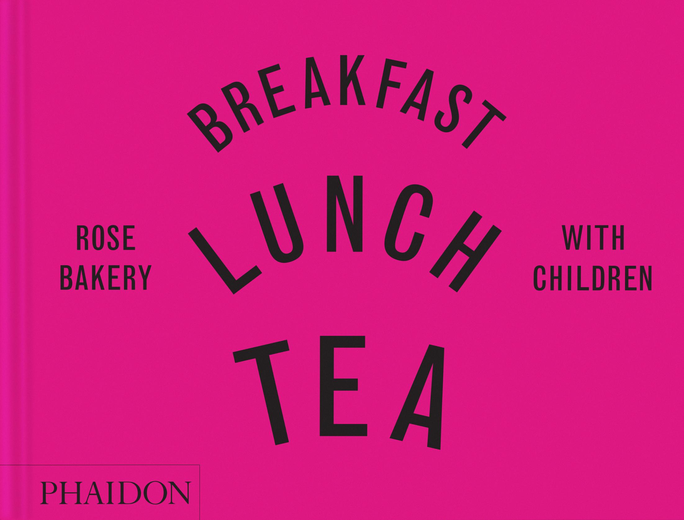 Cover: 9781838663766 | Breakfast, Lunch, Tea with Children | Rose Bakery | Carrarini (u. a.)