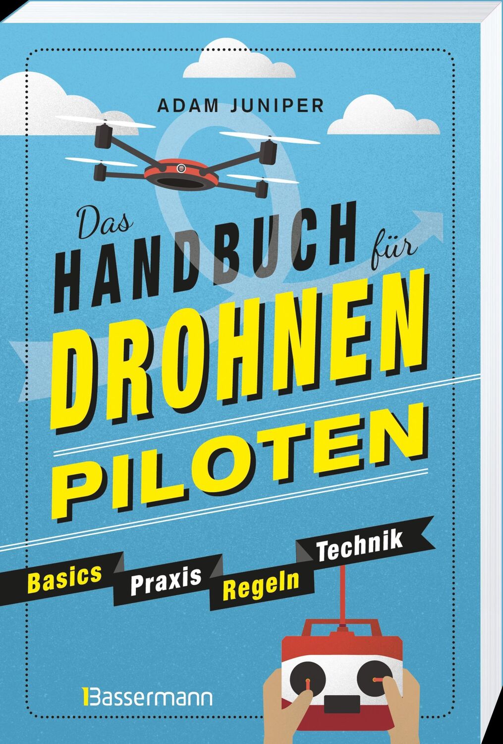 Bild: 9783809440789 | Das Handbuch für Drohnen-Piloten. Basics, Praxis, Technik, Regeln