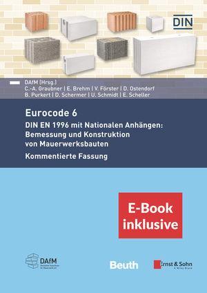 Eurocode 6 - DIN EN 1996 mit Nationalen Anhängen: Bemessung und Konstruktion von Mauerwerksbauten. Kommentierte Fassung - Deutscher Ausschuss für Mauerwerk e.V. (DAfM)