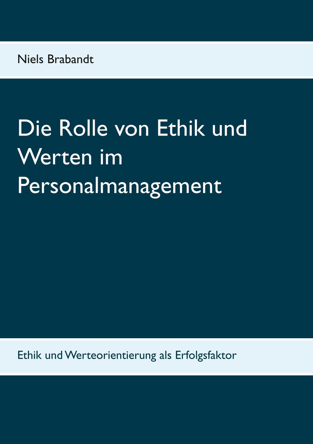 Cover: 9783743152496 | Die Rolle von Ethik und Werten im Personalmanagement | Niels Brabandt