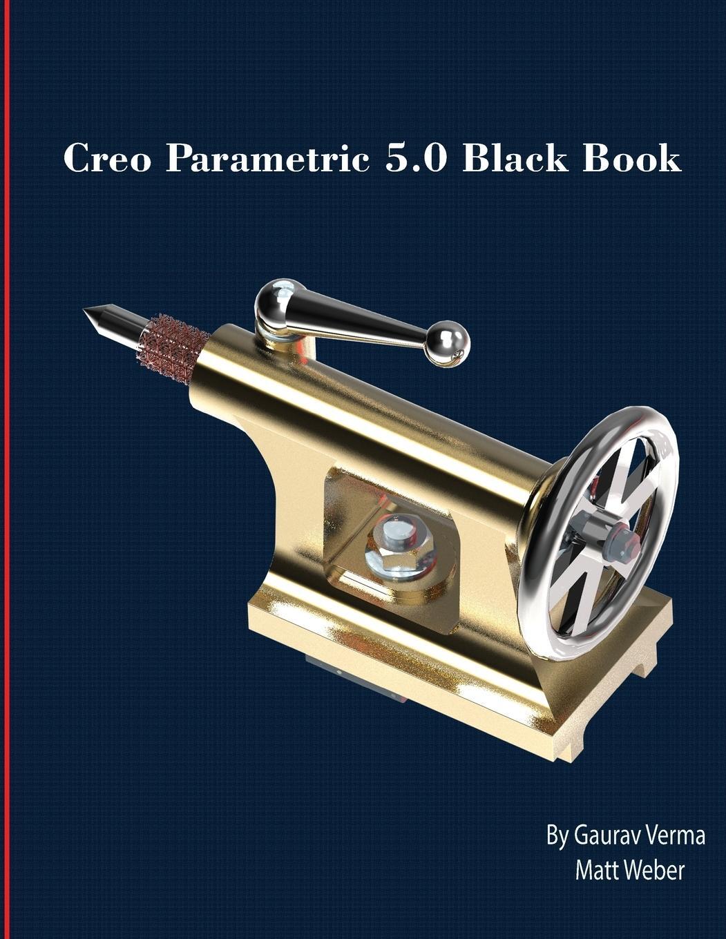 Cover: 9781988722368 | Creo Parametric 5.0 Black Book | Gaurav Verma (u. a.) | Taschenbuch