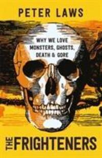 Cover: 9781785783968 | The Frighteners | Why We Love Monsters, Ghosts, Death &amp; Gore | Laws