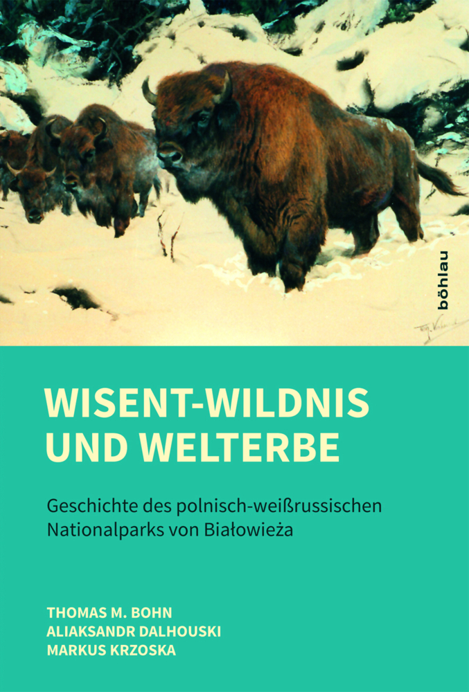 Cover: 9783412509439 | Wisent-Wildnis und Welterbe | Thomas M. Bohn (u. a.) | Buch | 2017