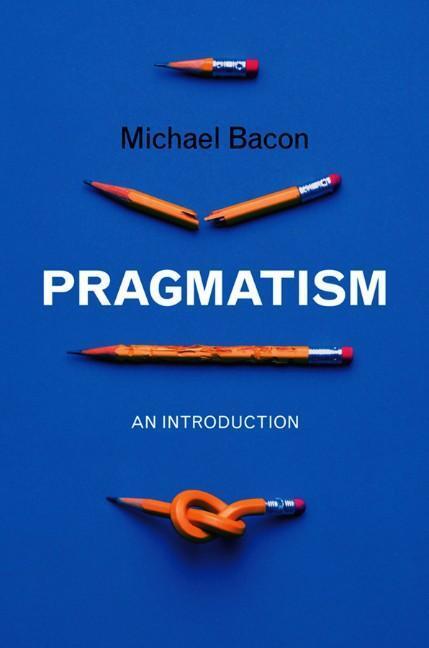 Cover: 9780745646657 | Pragmatism | An Introduction | Michael Bacon | Taschenbuch | 224 S.