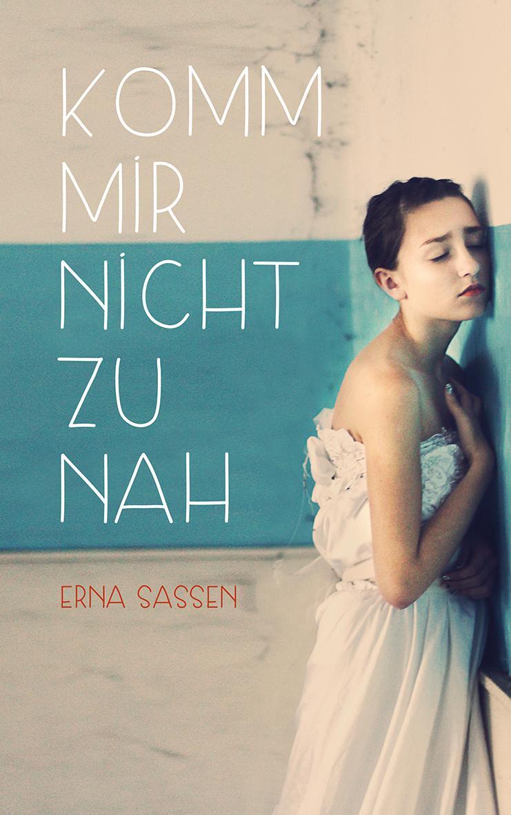 Cover: 9783772528620 | Komm mir nicht zu nah | Erna Sassen | Buch | Deutsch | 2016