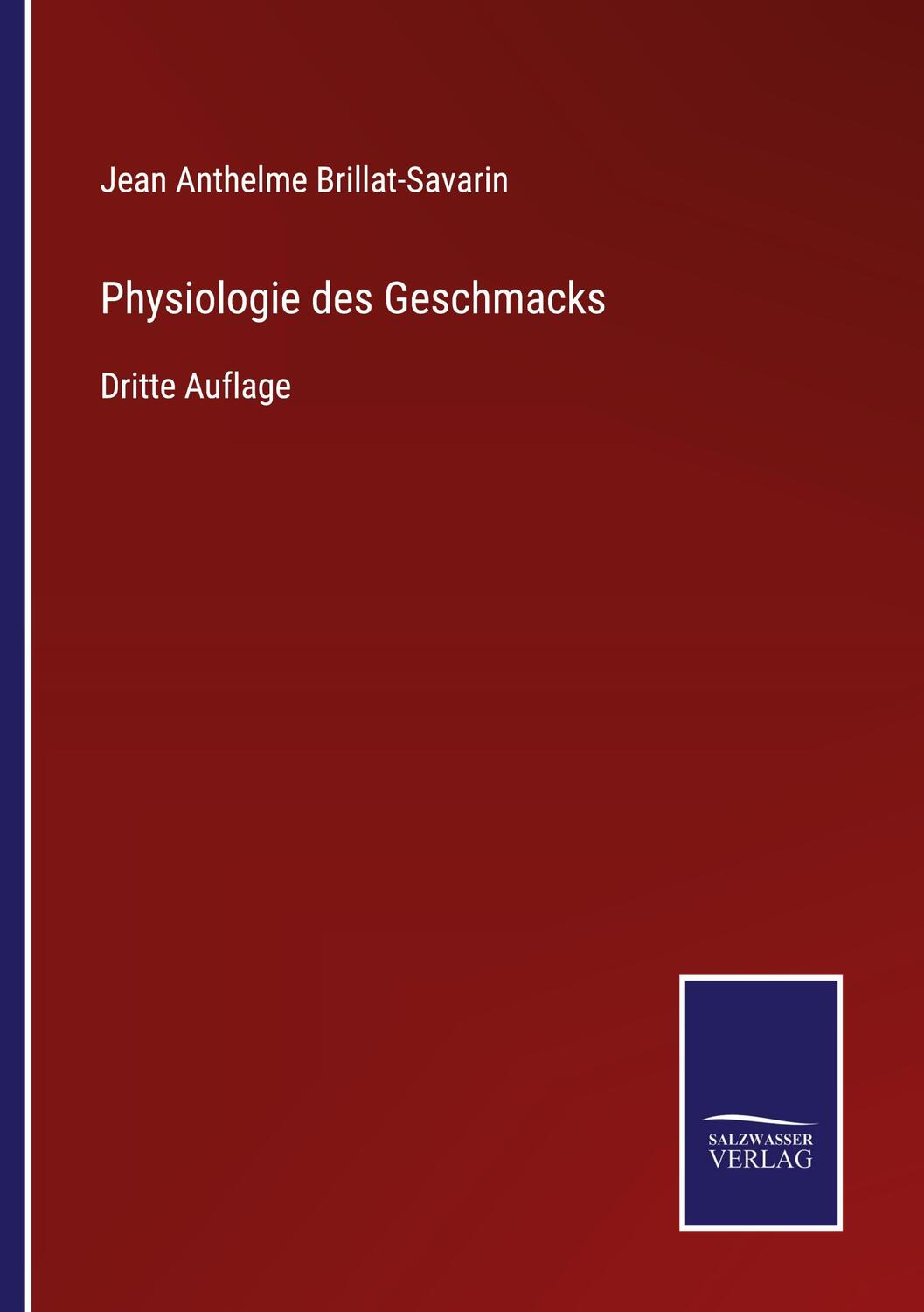 Cover: 9783752528886 | Physiologie des Geschmacks | Dritte Auflage | Brillat-Savarin | Buch