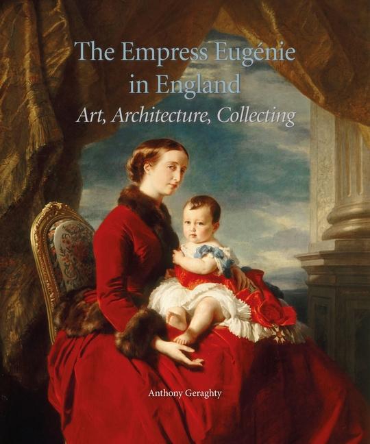 Cover: 9781916237827 | The Empress Eugénie in England: Art, Architecture, Collecting | Buch