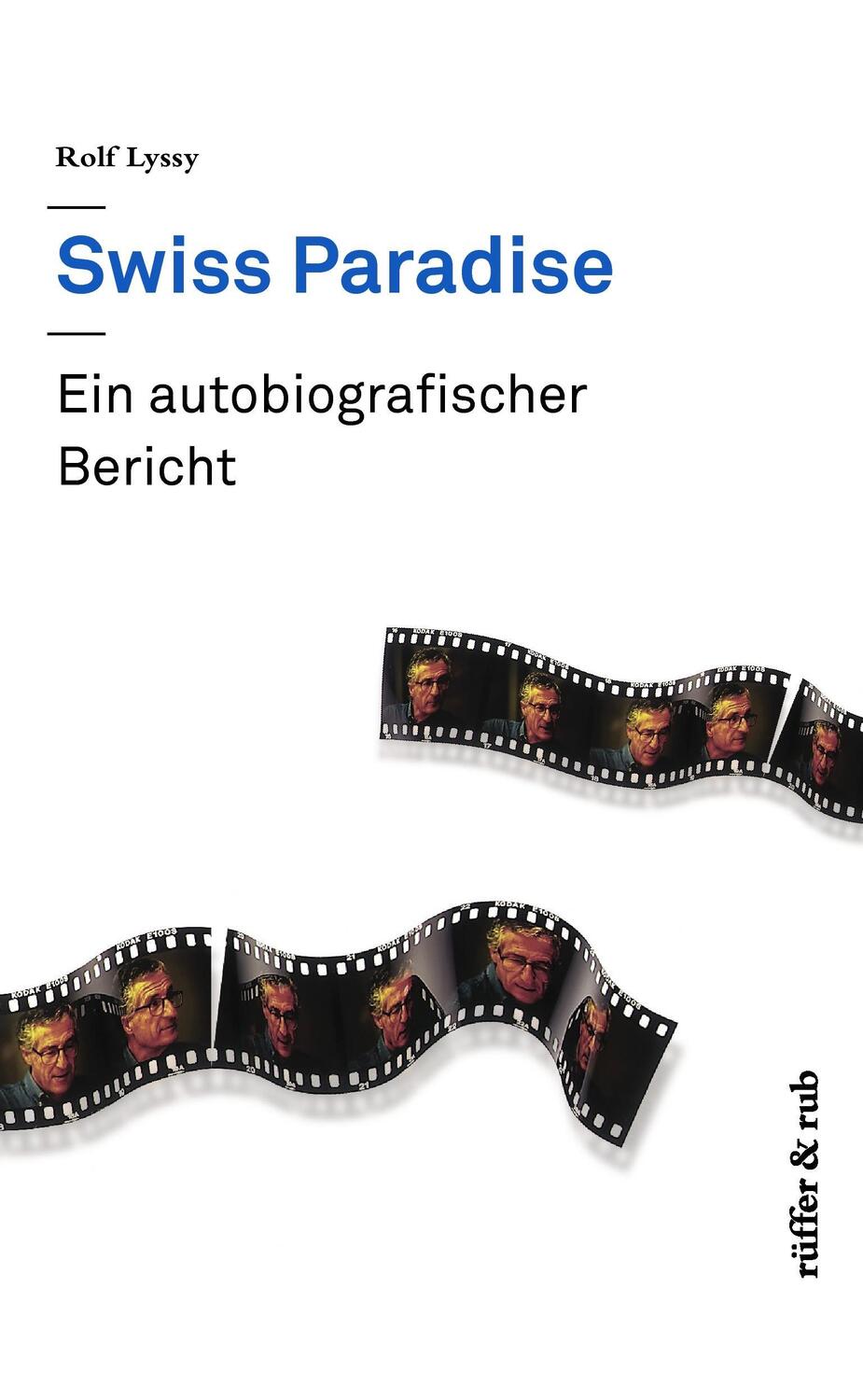 Cover: 9783907625019 | Swiss Paradise | Ein autobiographischer Bericht | Rolf Lyssy | Buch