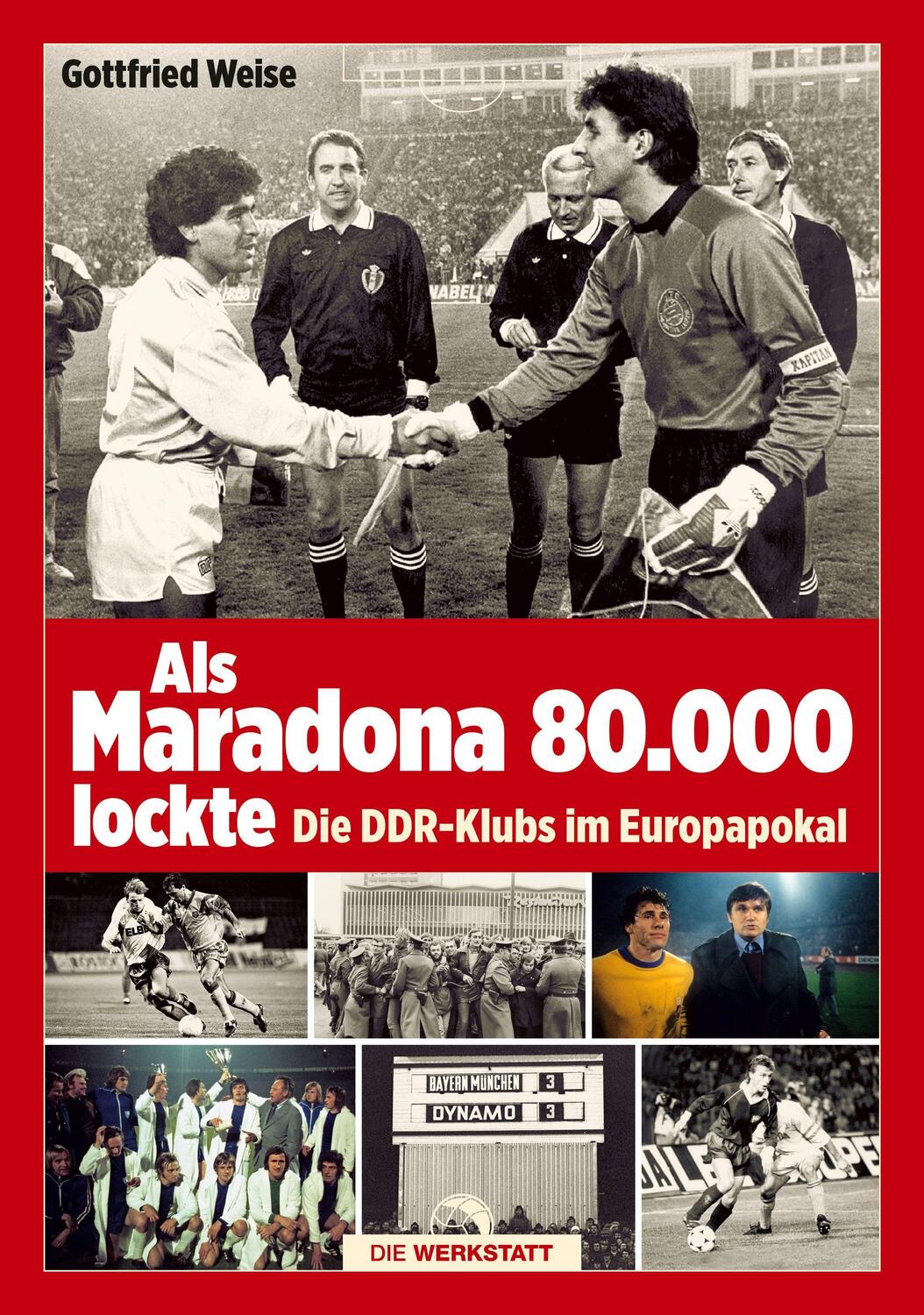 Cover: 9783730701782 | Als Maradona 80.000 lockte | Die DDR-Klubs im Europapokal | Weise