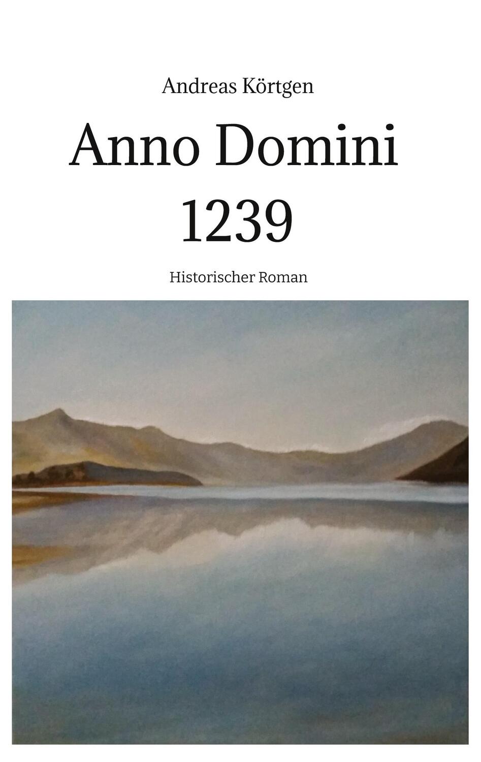 Cover: 9783347904347 | Anno Domini 1239 - Stauferzeit , Hochmittelalter | Andreas Körtgen