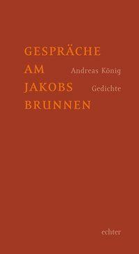 Cover: 9783429033019 | Gespräche am Jakobsbrunnen | Gedichte | Andreas König | Taschenbuch