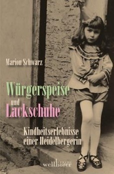 Cover: 9783939540410 | Würgerspeise und Lackschuhe | Kindheitserlebnisse einer Heidelbergerin