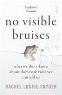 Cover: 9781912854851 | No Visible Bruises | Rachel Louise Snyder | Taschenbuch | Englisch