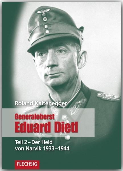 Cover: 9783803500236 | Generaloberst Eduard Dietl 02 | Der Held von Narvik 1933-1944 | Buch