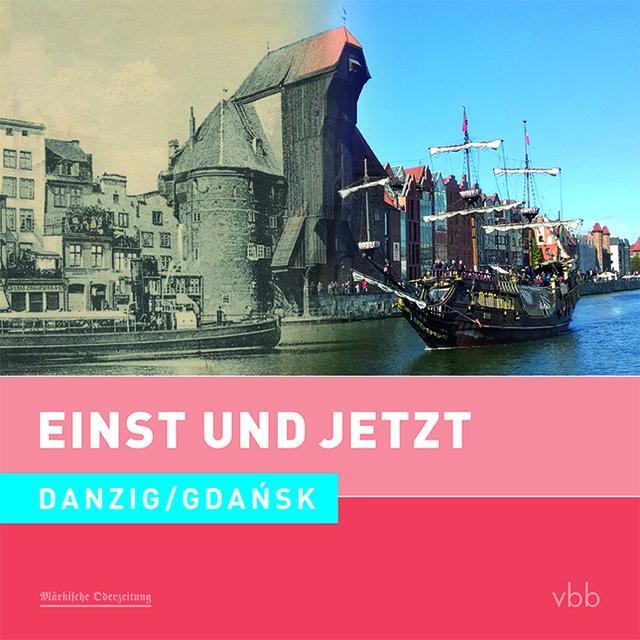 Cover: 9783945256886 | Einst und Jetzt 51 - Danzig / Gdansk | Dietrich Schröder | Buch | 2017