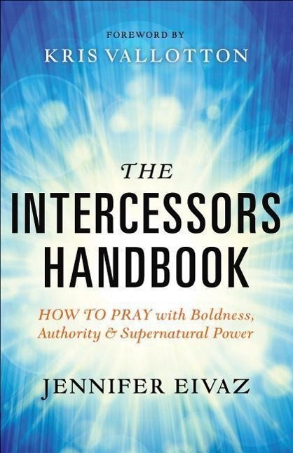 Cover: 9780800797911 | The Intercessors Handbook - How to Pray with Boldness, Authority...