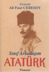 Cover: 9789751010506 | Sinif Arkadasim Atatürk | Okul ve Genc Subaylik Anilari | Cebesoy