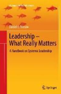 Cover: 9783642270666 | Leadership - What Really Matters | A Handbook on Systemic Leadership