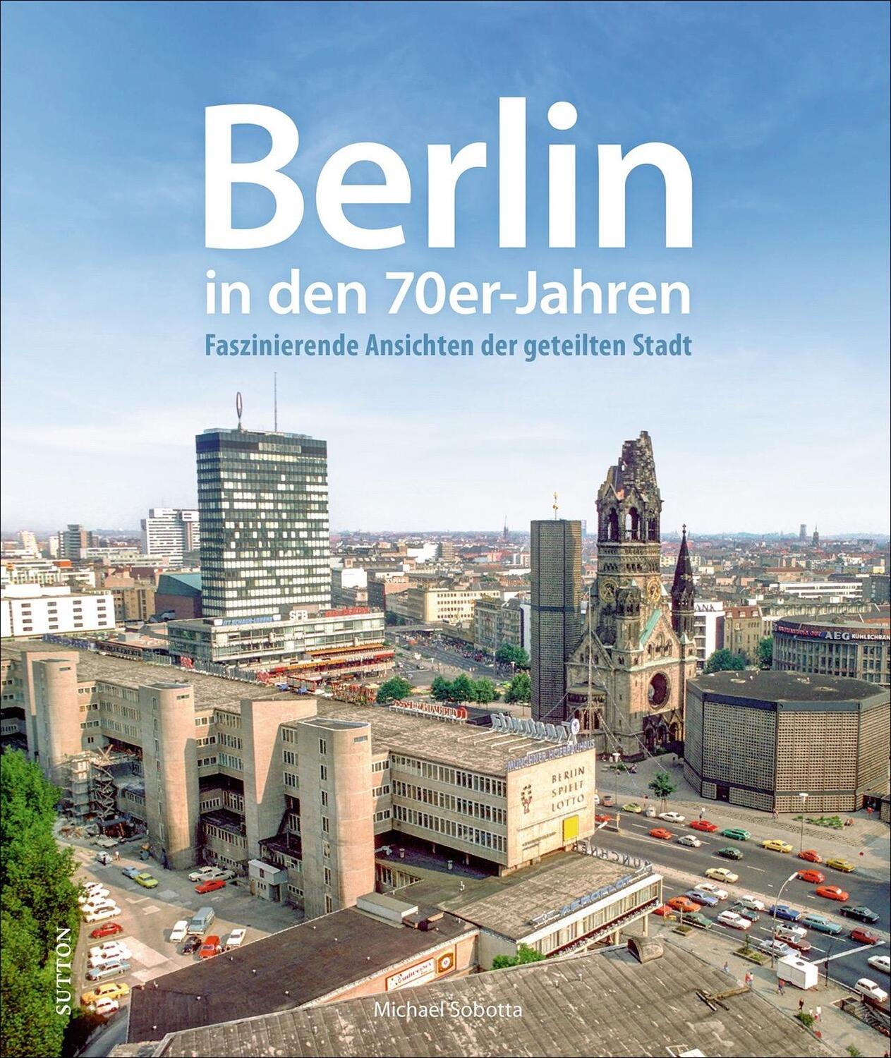 Cover: 9783963033582 | Berlin in den 70er-Jahren | Michael Sobotta | Buch | Deutsch | 2021