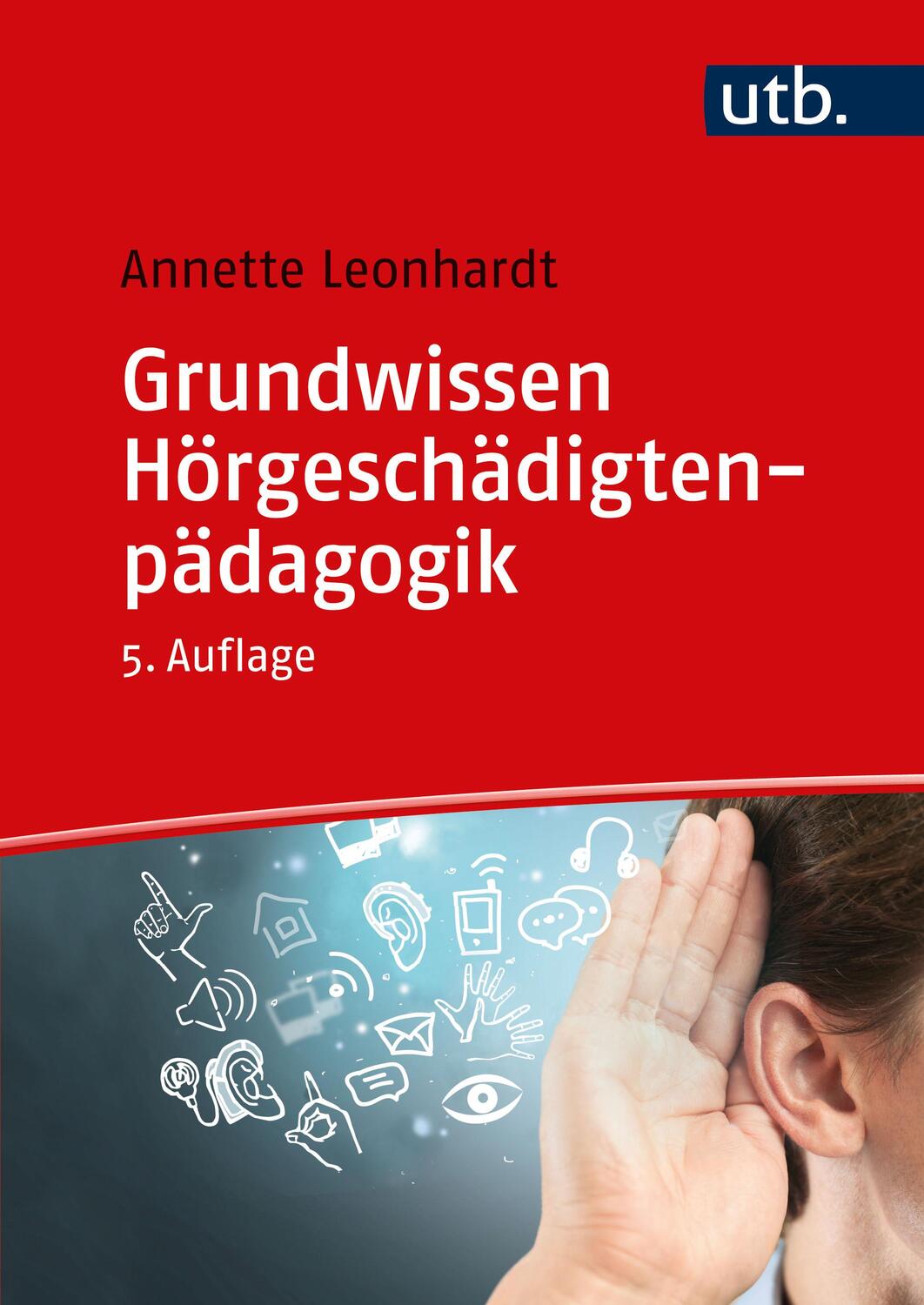 Cover: 9783825258962 | Grundwissen Hörgeschädigtenpädagogik | Annette Leonhardt | Taschenbuch