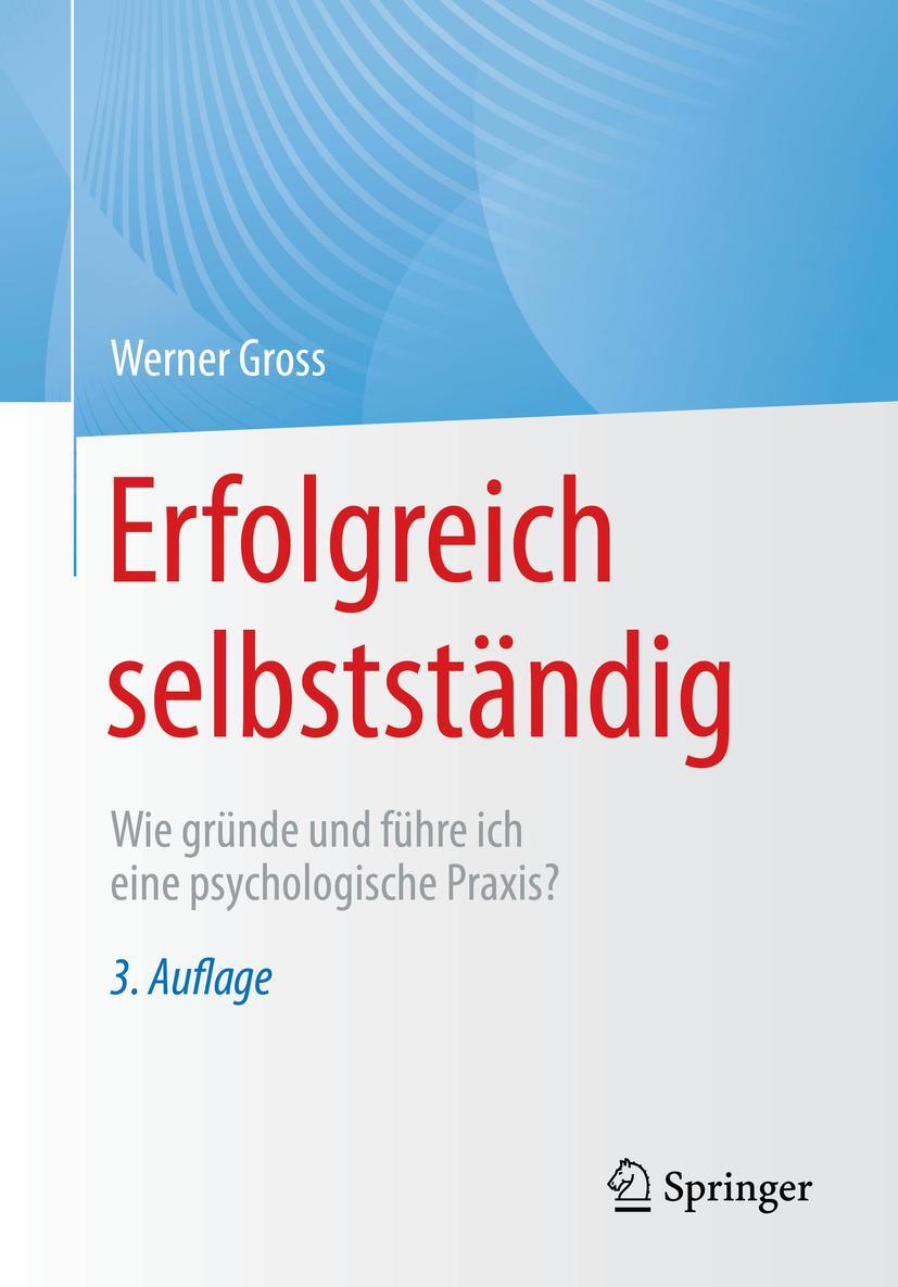 Cover: 9783662643143 | Erfolgreich selbstständig | Werner Gross | Taschenbuch | XIII | 2022