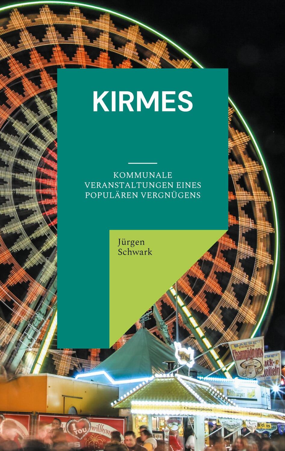 Cover: 9783754343098 | Kirmes | Kommunale Veranstaltungen eines populären Vergnügens | Buch