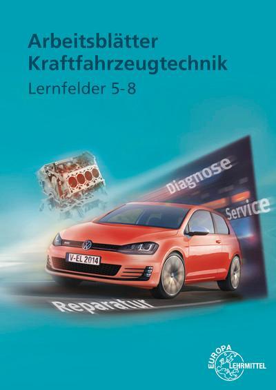 Cover: 9783808522721 | Arbeitsblätter Kraftfahrzeugtechnik Lernfelder 5-8 | Fischer (u. a.)