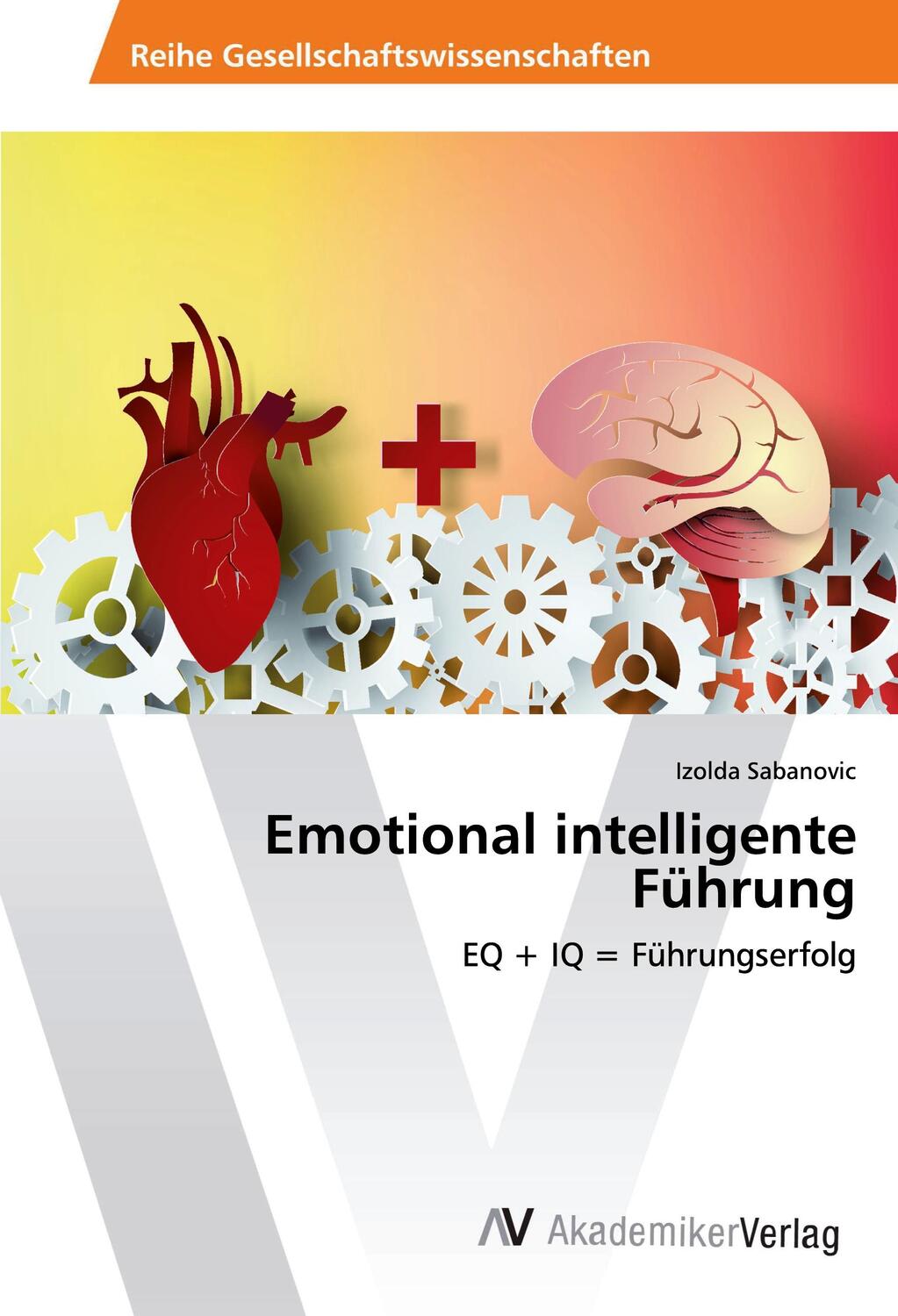 Cover: 9786202220644 | Emotional intelligente Führung | EQ + IQ = Führungserfolg | Sabanovic
