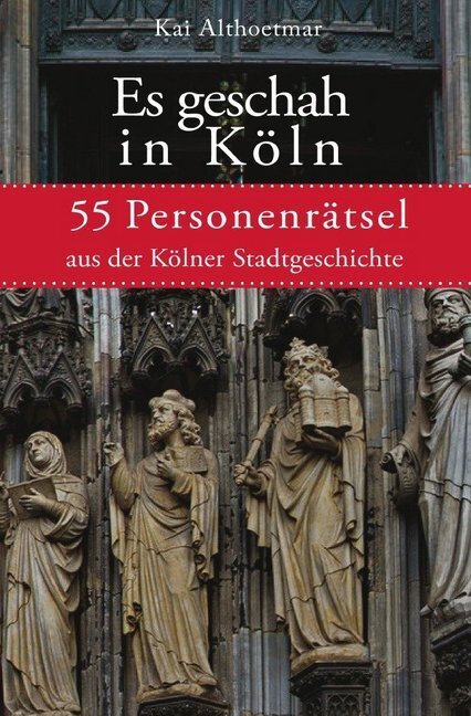 Cover: 9783748543787 | Es geschah in Köln | 55 Personenrätsel aus der Kölner Stadtgeschichte