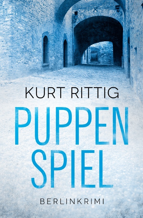 Cover: 9783750203679 | Puppenspiel | Berlinkrimi | Kurt Rittig | Taschenbuch | 268 S. | 2019