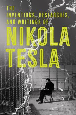 Cover: 9781454910763 | The Inventions, Researches and Writings of Nikola Tesla | Nikola Tesla