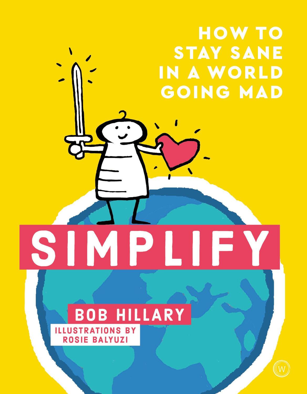 Cover: 9781786783356 | Simplify | How to Stay Sane in a World Going Mad | Bob Hillary | Buch