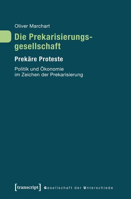Cover: 9783837621921 | Die Prekarisierungsgesellschaft | Oliver Marchart | Taschenbuch | 2013
